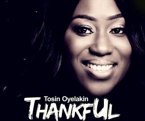 Tosin Oyelakin releases new song titled 'thankful'